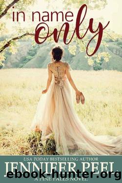 In Name Only (A Pine Falls Novel Book 2) by Jennifer Peel