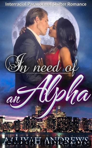 In Need Of An Alpha (Interracial Paranormal Shifter Romance) by Aaliyah Andrews