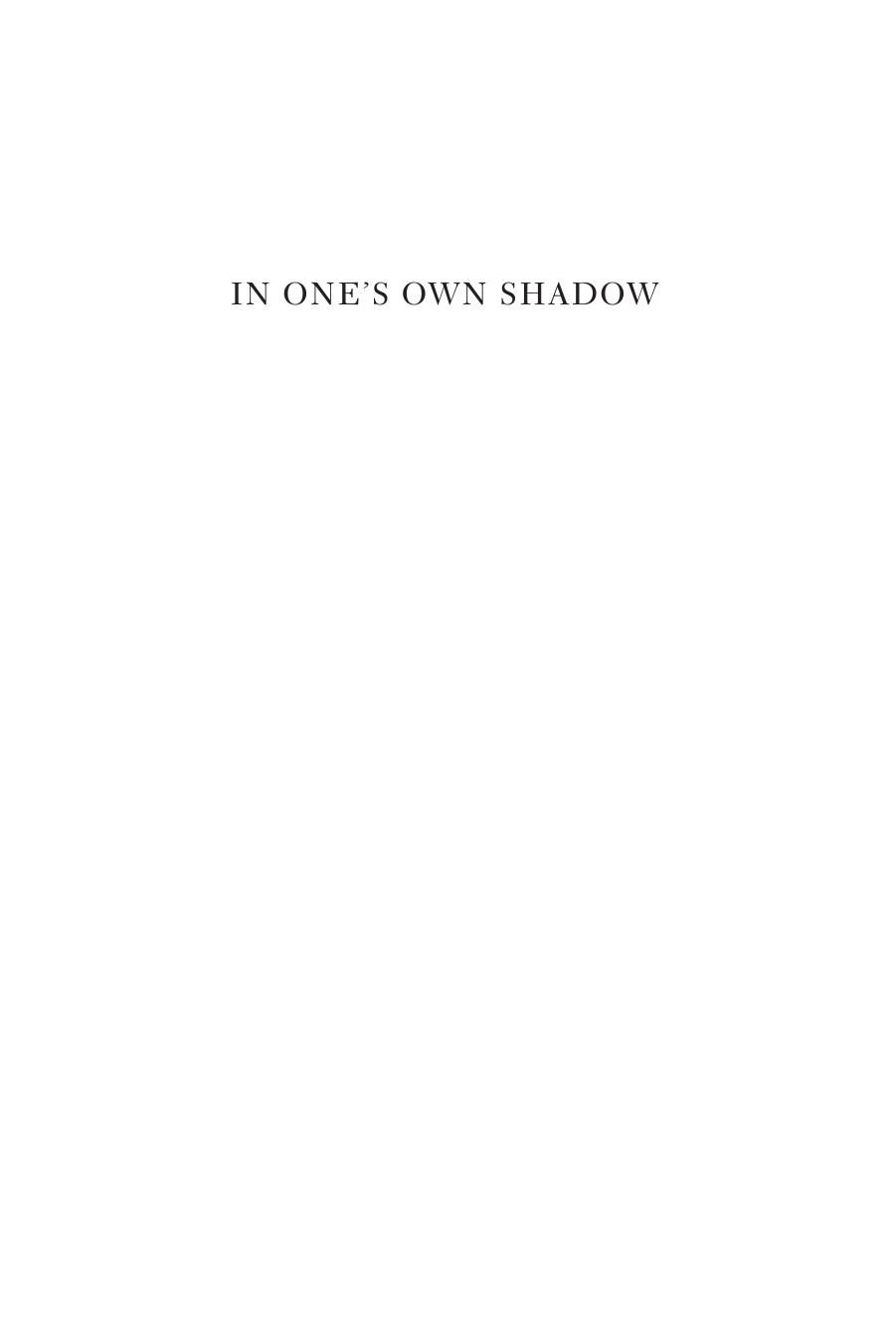 In One's Own Shadow: An Ethnographic Account of the Condition of Post-reform Rural China by Xin Liu