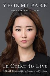 In Order to Live: A North Korean Girl's Journey to Freedom by Park Yeonmi & Vollers Maryanne