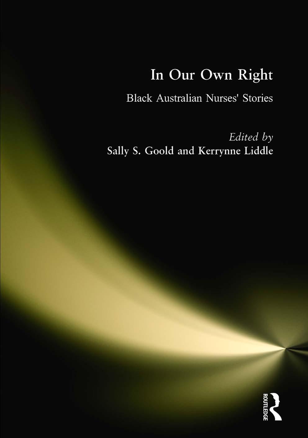 In Our Own Right: Black Australian Nurses' Stories by Sally Goold