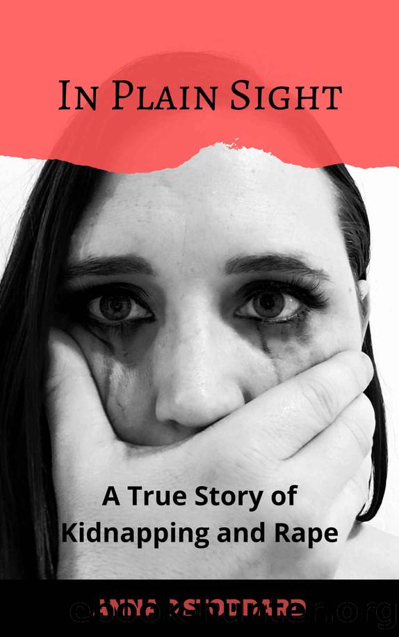 In Plain Sight: A True Story of Kidnapping and Rape by Anna D Stoddard