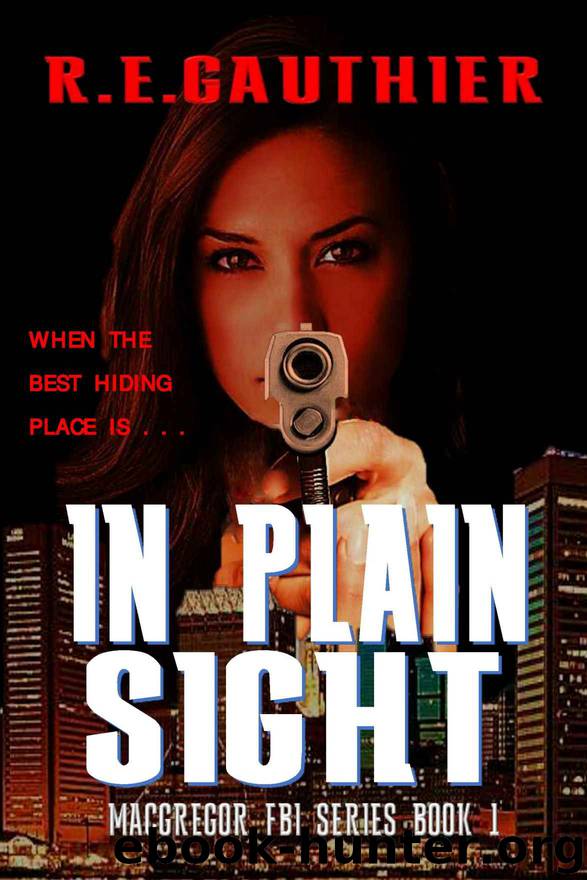 In Plain Sight: MacGregor FBI Series by R.E. Gauthier