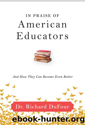 In Praise of American Educators by DuFour Richard;