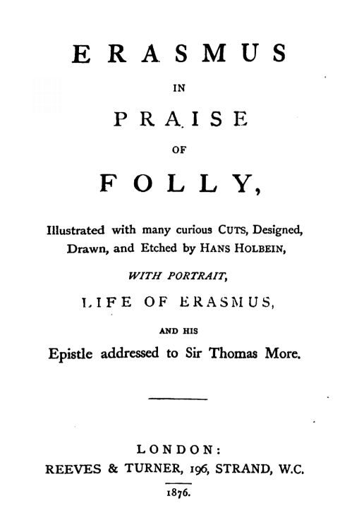 In Praise of Folly / Illustrated with Many Curious Cuts by Desiderius Erasmus