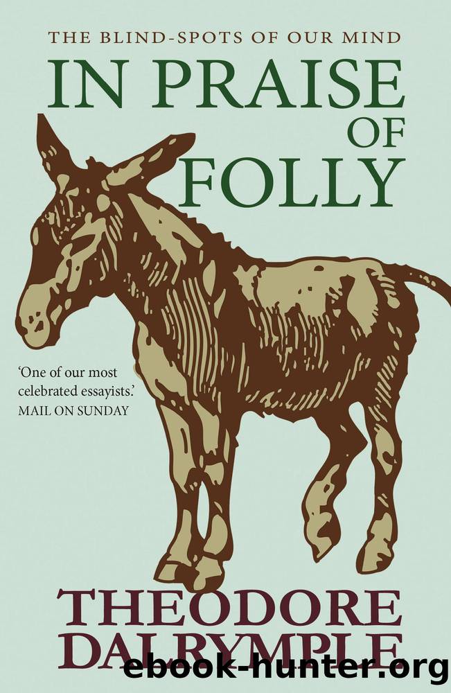 In Praise of Folly by Theodore Dalrymple