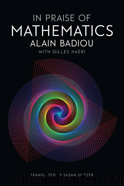 In Praise of Mathematics by Alain Badiou & Gilles Haéri