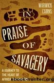 In Praise of Savagery by Warwick Cairns
