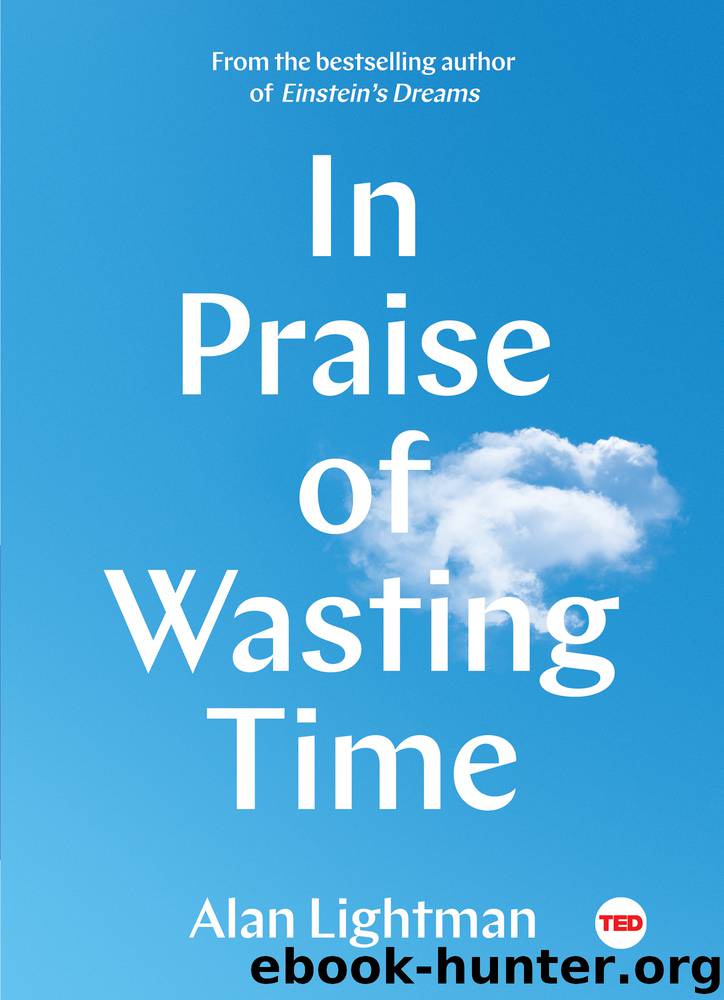 In Praise of Wasting Time by Alan Lightman