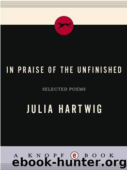 In Praise of the Unfinished by Julia Hartwig