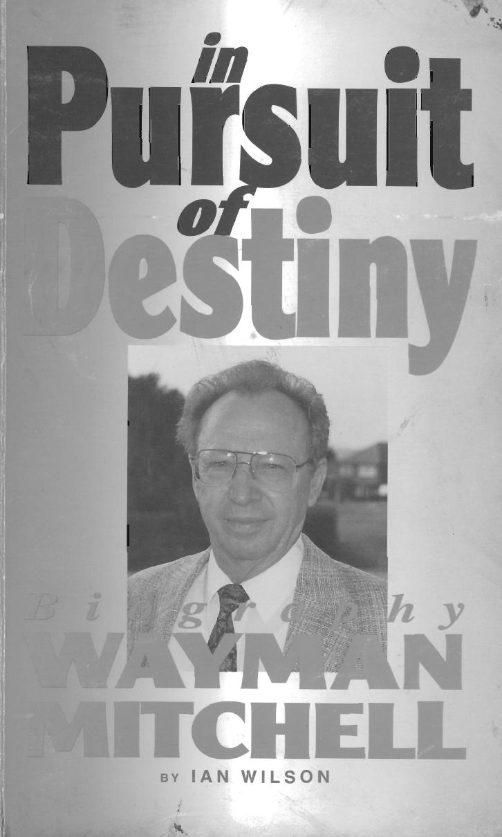 In Pursuit of Destiny Biography of Wayman Mitchell by Wayman Mitchell Ian Wilson