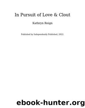 In Pursuit of Love & Clout by Kathryn Reign