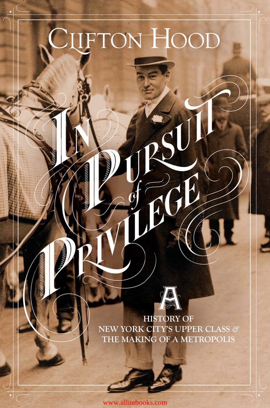 In Pursuit of Privilege: A History of New York City's Upper Class and the Making of a Metropolis by Unknow