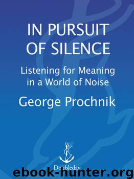 In Pursuit of Silence by George Prochnik