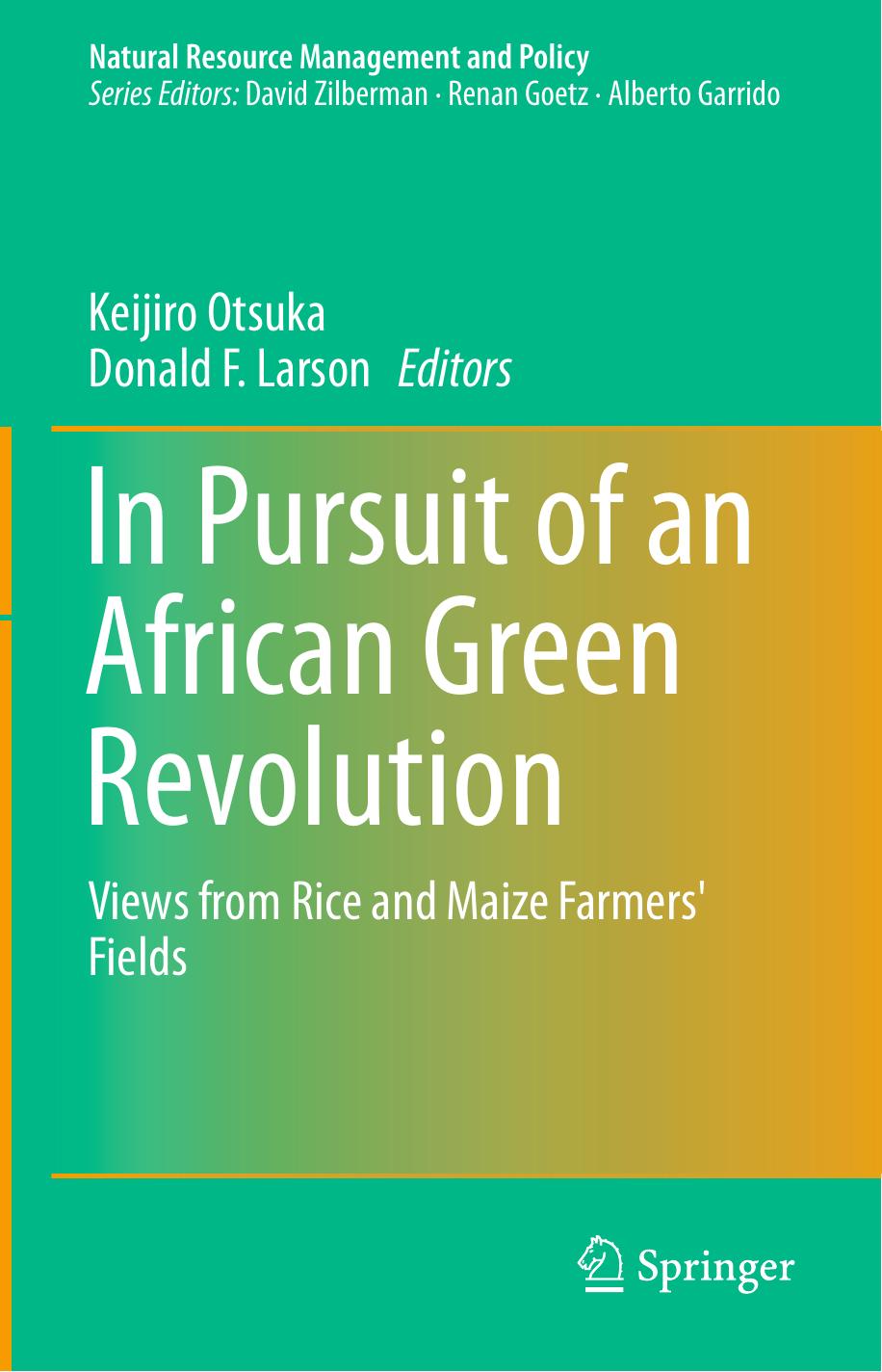 In Pursuit of an African Green Revolution: Views from Rice and Maize Farmers' Fields by Keijiro Otsuka Donald F. Larson (eds.)