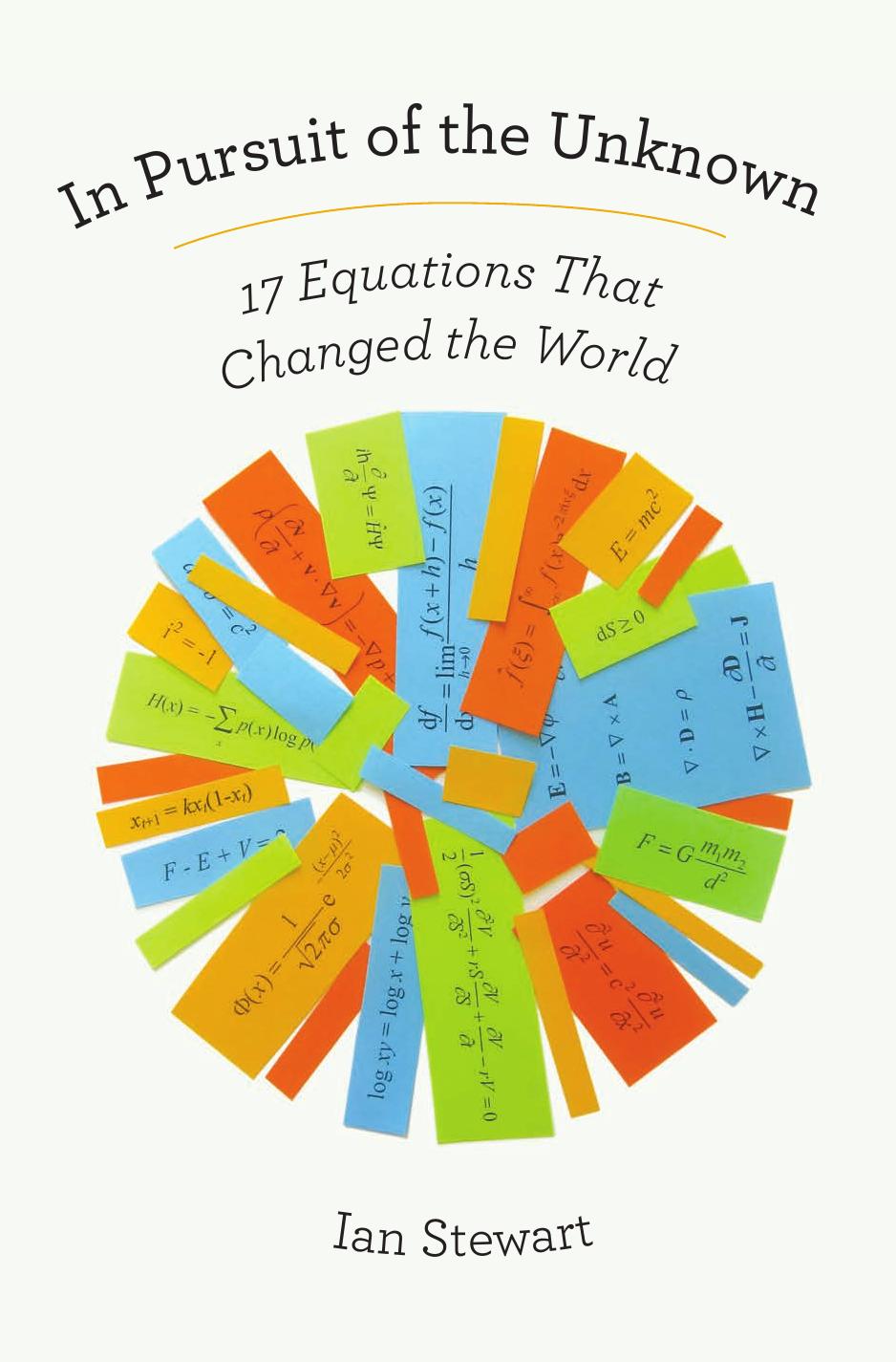 In Pursuit of the Unknown: 17 Equations That Changed the World by Ian Stewart