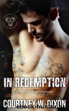 In Redemption: A Dark Irish Mafia Romance (Kings of Boston: Book 4) by Courtney W. Dixon