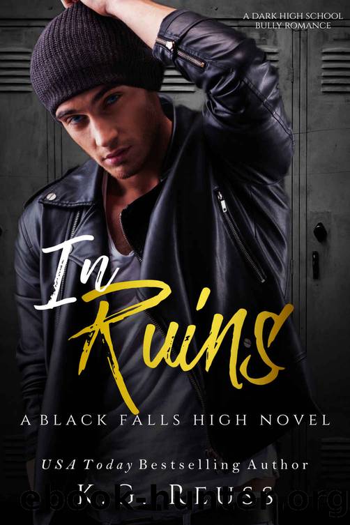 In Ruins: A Black Falls High Novel: A Dark High School Bully Romance by Reuss K.G