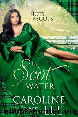In Scot Water (The Hots for Scots Book 4) by Caroline Lee