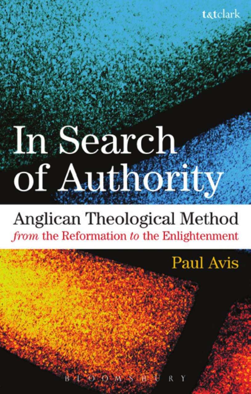 In Search of Authority 1: Anglican Theological Method from the Reformation to the Enlightenment by Paul Avis