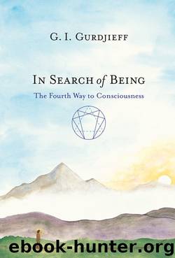 In Search of Being: The Fourth Way to Consciousness by G. I. Gurdjieff