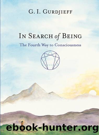 In Search of Being: The Fourth Way to Consciousness by G.I. Gurdjieff