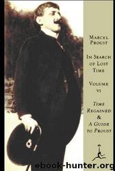 In Search of Lost Time, Volume VI: Time Regained & a Guide to Proust (A Modern Library E-Book) by Marcel Proust