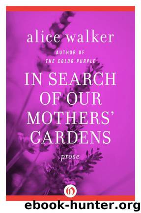 In Search of Our Mothers' Gardens: Prose by Alice Walker