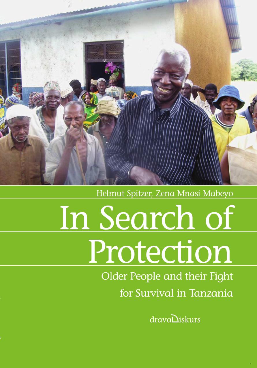 In Search of Protection: Older People and their Fight for Survival in Tanzania by Helmut Spitzer Zena Mnasi Mabeyo