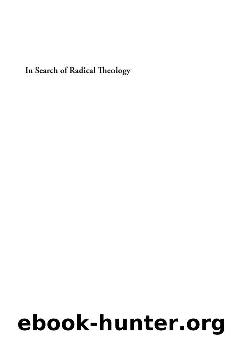 In Search of Radical Theology: Expositions, Explorations, Exhortations by John D. Caputo