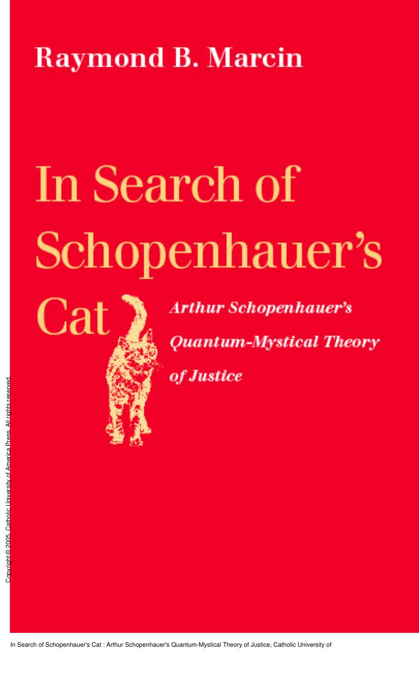In Search of Schopenhauer's Cat : Arthur Schopenhauer's Quantum-Mystical Theory of Justice by Raymond B. Marcin