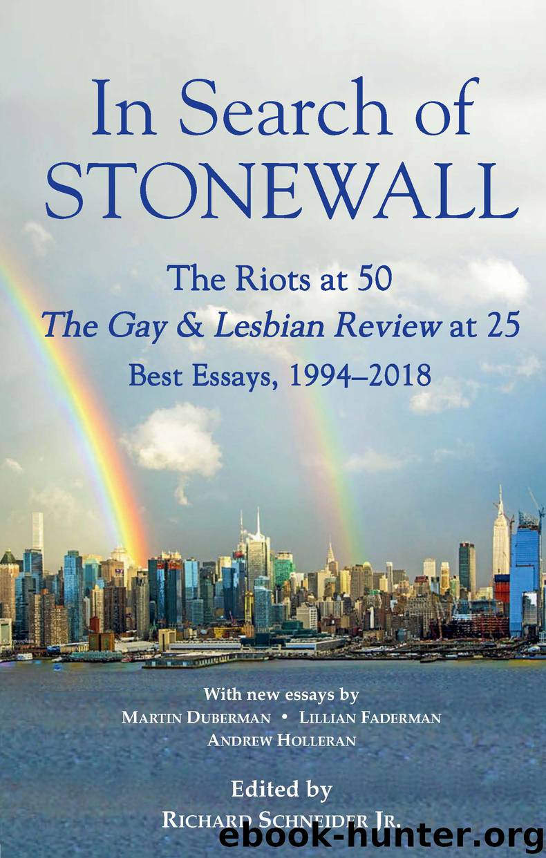 In Search of Stonewall, the Riots at 50, the Gay & Lesbian Review at 25, Best Essays, 1994-2018 by Richard Schneider Jr