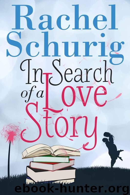 In Search of a Love Story (Love Story Book One ) by Rachel Schurig