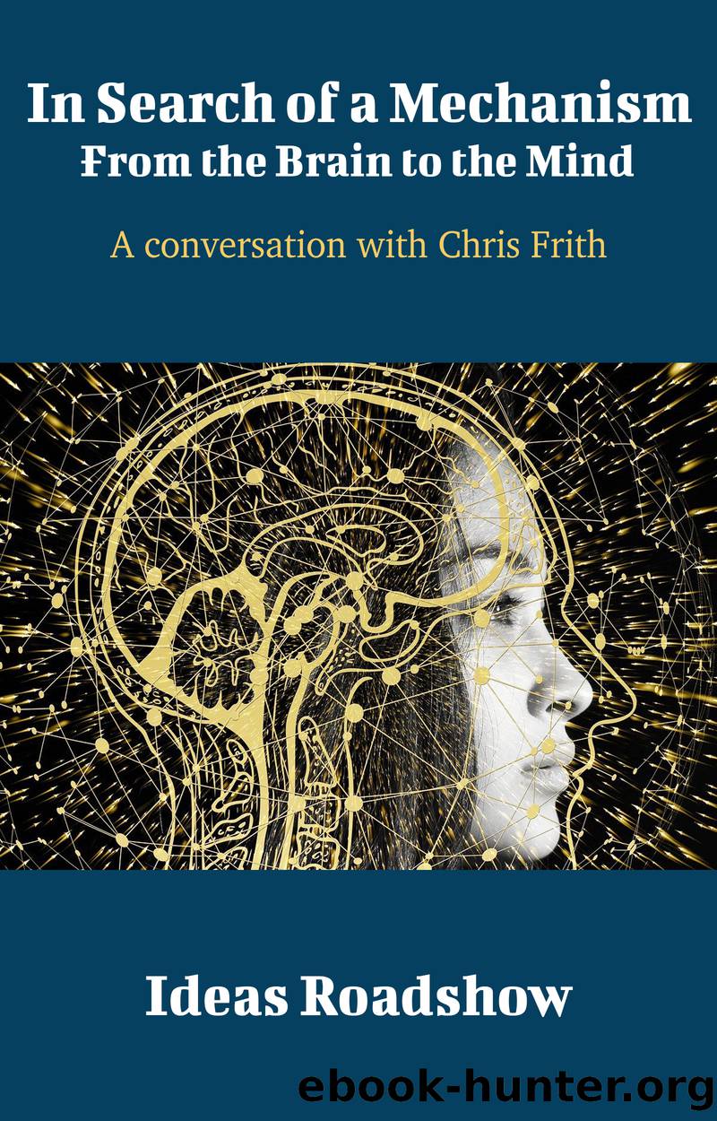 In Search of a Mechanism: from the Brain to the Mind by Burton Howard;
