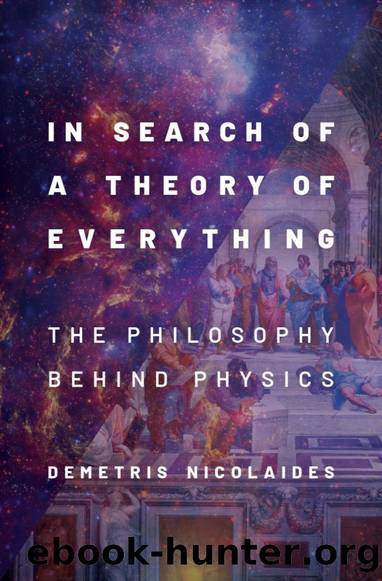 In Search of a Theory of Everything: The Philosophy Behind Physics by Demetris Nicolaides