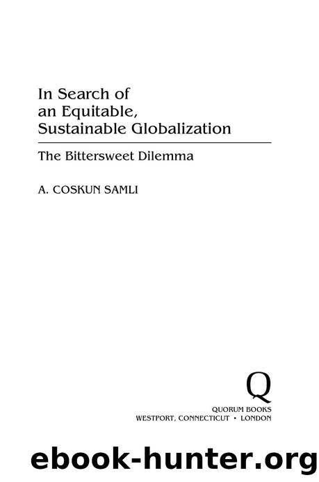 In Search of an Equitable, Sustainable Globalization : The Bittersweet Dilemma by A. Coskun Samli