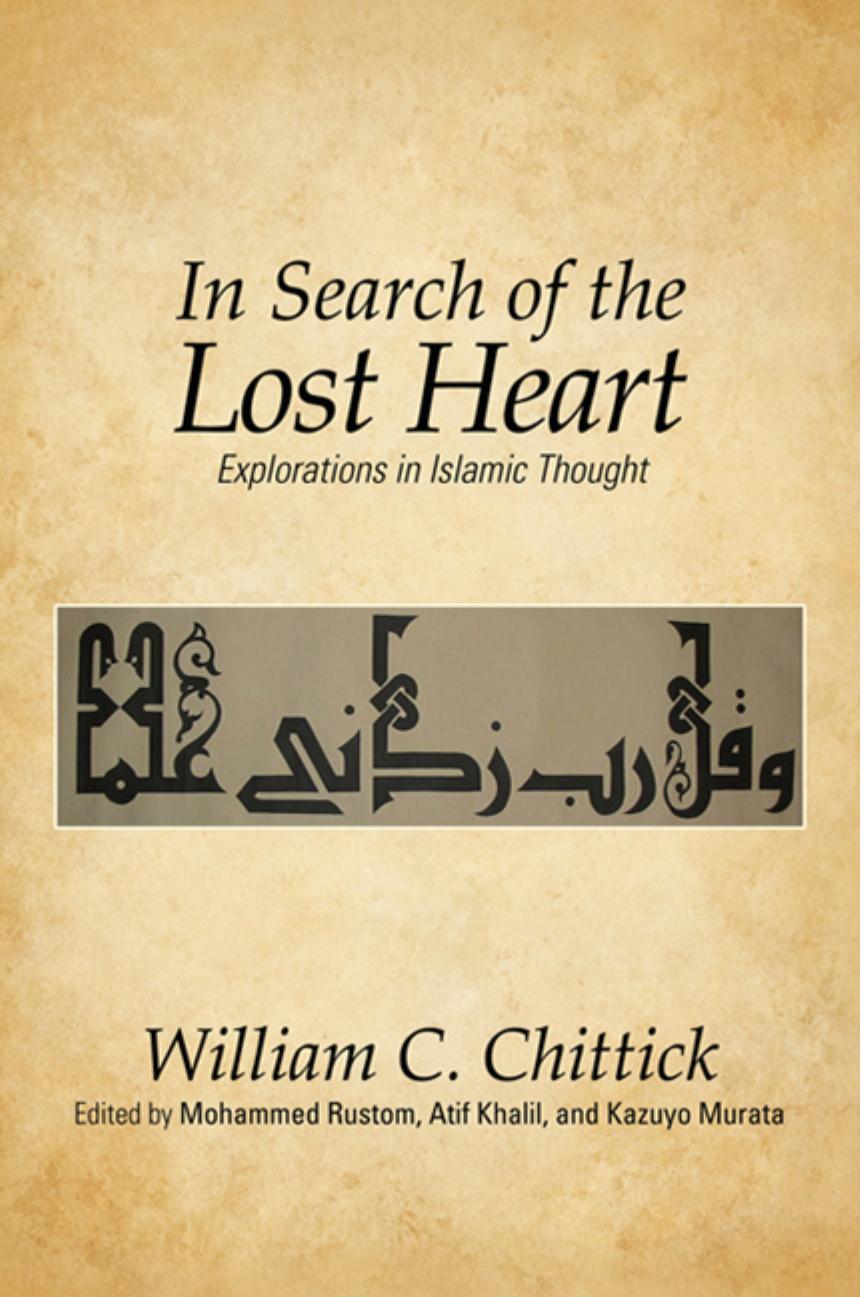 In Search of the Lost Heart by William C. Chittick
