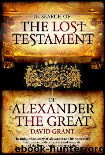 In Search of the Lost Testament of Alexander the Great by David Grant