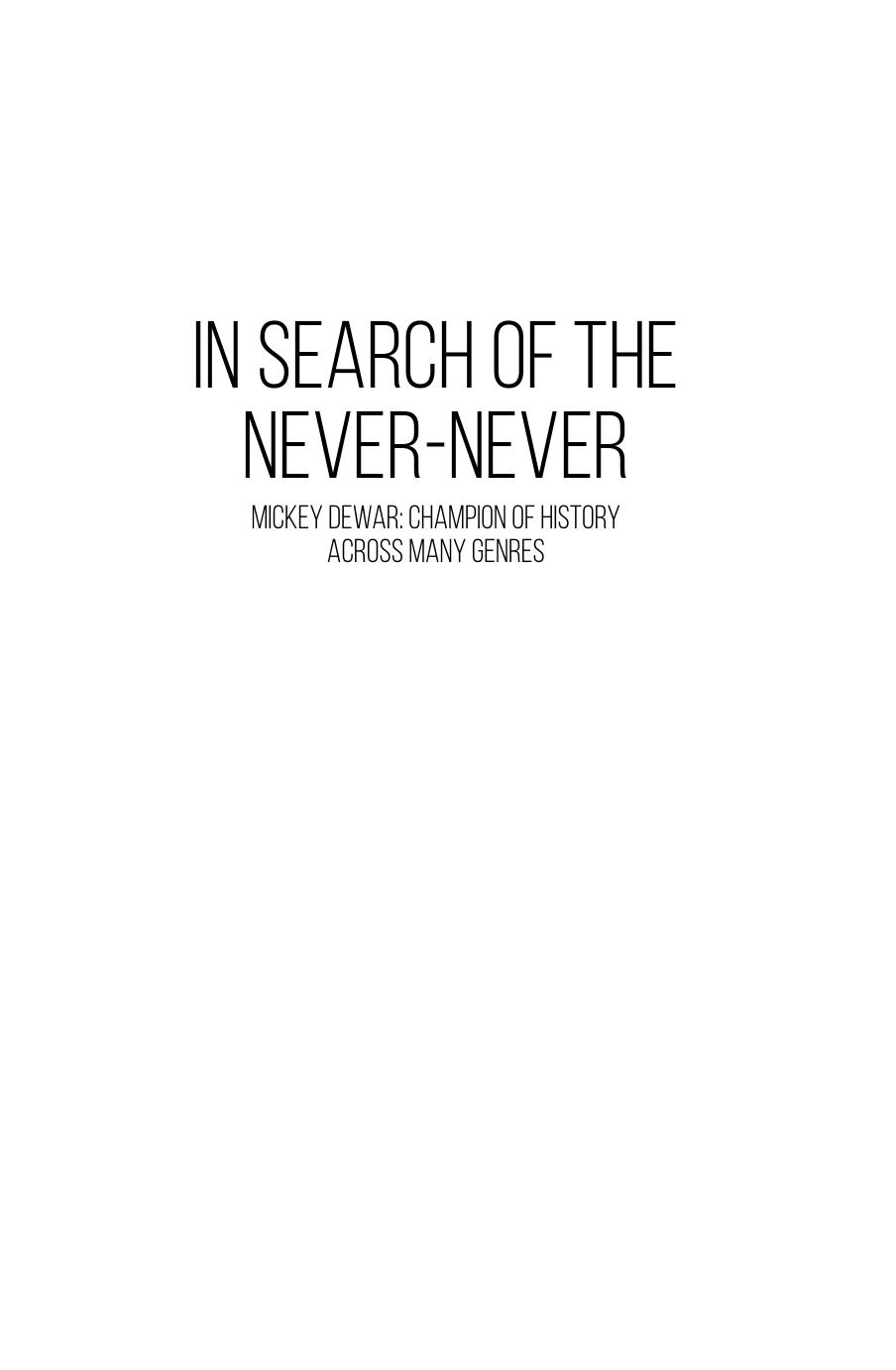 In Search of the Never-Never : Mickey Dewar: Champion of History Across Many Genres by McGrath, Ann by Unknow