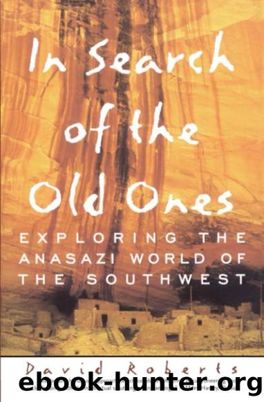 In Search of the Old Ones: Exploring the Anasazi World by David Roberts