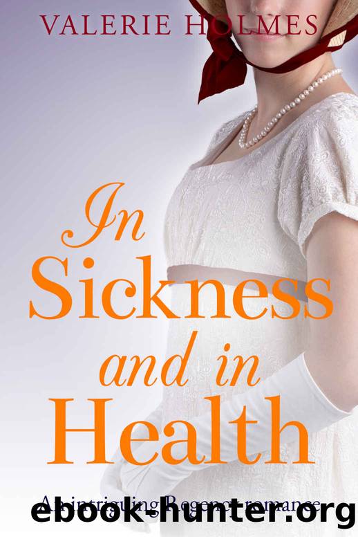 In Sickness And In Health: An intriguing Regency romance (The Yorkshire Saga Book 4) by Valerie Holmes