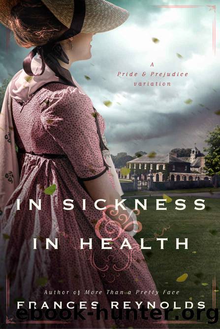 In Sickness and in Health: A Variation of Jane Austen's Pride and Prejudice by Frances Reynolds