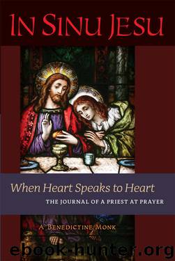 In Sinu Jesu: When Heart Speaks to Heart -- the Journal of a Priest at Prayer by A Benedictine Monk