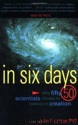 In Six Days : Why Fifty Scientists Choose to Believe in Creation by John F. Ashton