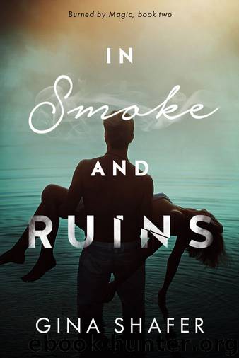 In Smoke And Ruins (Burned by Magic Book 2) by Gina Shafer
