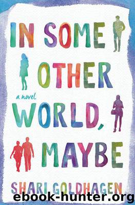 In Some Other World, Maybe: A Novel by Shari Goldhagen