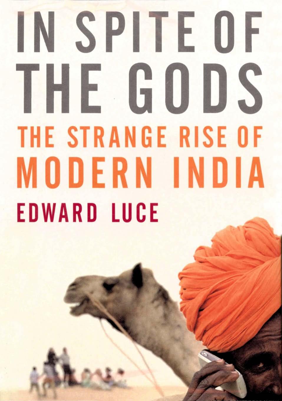 In Spite of the Gods: The Strange Rise of Modern India (2007) by Edward Luce