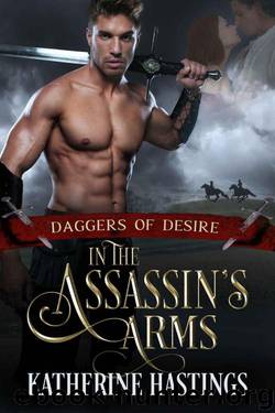 In The Assassin's Arms (Daggers 0f Desire Book 1) by Katherine Hastings
