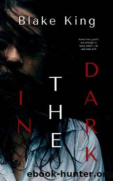 In The Dark: A Twisted Psychological Horror and Dark Occult Novel by Blake King
