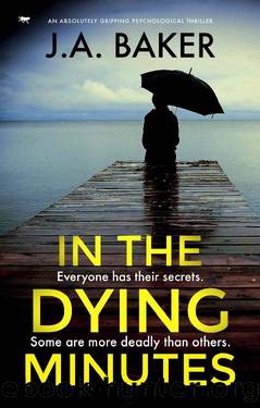 In The Dying Minutes: an absolutely gripping psychological thriller by J.A. Baker